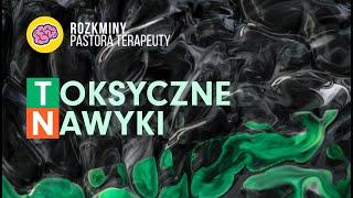 TOKSYCZNE NAWYKI w UZALEŻNIENIU (HD)