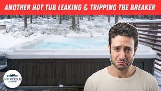 Another Hot Tub Leaking and Tripping the Breaker - VIP Pools and Spas