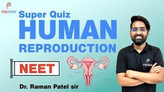 Super Quiz | HUMAN REPRODUCTION | Biology | ATP STAR | Dr. Raman patel sir