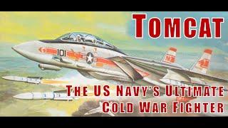 F-14 TOMCAT: The US Navy's Ultimate Cold War Fighter