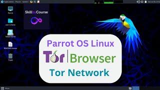 Tor Browser Network Workflow on Parrot OS - Linux Cyber Security Tutorial using Parrot OS