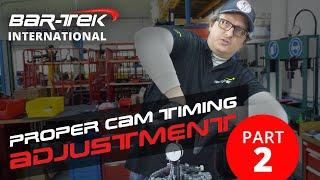 Proper cam timing adjustment PART 2 | BAR-TEK® Motorsport