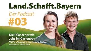 Land.Schafft.Bayern – Der Podcast, Folge 3: Die Pflanzenprofis – Jobs im Gartenbau