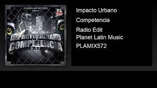 Impacto Urbano - Competencia (Radio Edit)