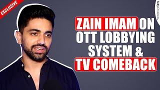 Zain Imam On OTT Lobbying System & Comeback On TV | Exclusive