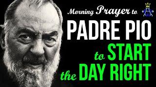 ️ Morning Prayer to Padre Pio to Start the Day Right