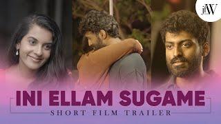 Ini Ellam Sugame | Trailer | Tamil Short Film | Ft. Magalakshmi, Rohan | JFW | 4K