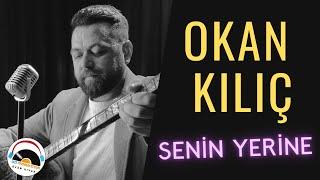 Okan Kılıç - Senin Yerine - 2024 - Ozi Produksiyon