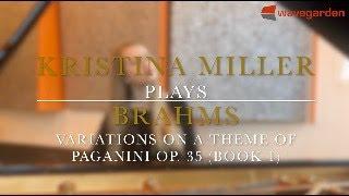 Kristina Miller plays Brahms Variations on a theme of Paganini (Book 1)