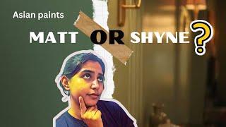 ALL FINISHES EXPLAINED AND SHOWN ! ASIAN PAINTS MATT OR SHYNE