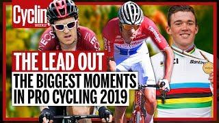 The Biggest Moments of 2019 | The Lead Out | Cycling Weekly