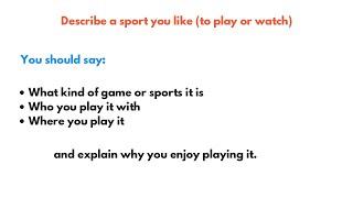 Describe a sport you like to play or watch | IELTS Speaking Part 2