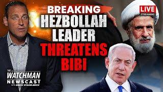 Hezbollah NEW Leader Threatens Bibi; Iran Vows “PAINFUL” Israel Response | Watchman Newscast LIVE