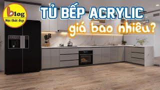 Cập nhật bảng giá tủ bếp acrylic 2023- những điều cần biết khi làm tủ bếp acrylic