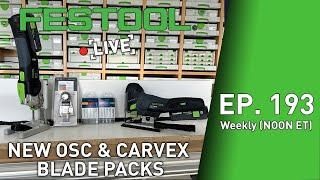 Festool Live Episode 193 - New OSC & Carvex Blade Packs