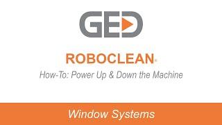 How-To: Power Up and Down GED's RoboClean®