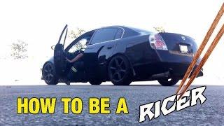 How To Be a RICER - 101