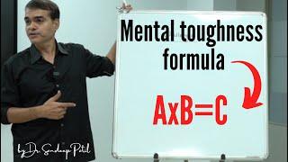 Mental toughness formula AxB=C. | Dr. Sandeep Patil.