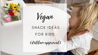 VEGAN SNACK IDEAS FOR KIDS ● Simple, quick & dietitian-approved