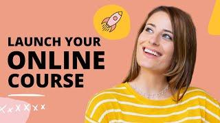 How to Launch Your Online Course!