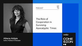 The Role of Cooperation in Surviving Apocalyptic Times with Athena Aktipis, Author & Professor