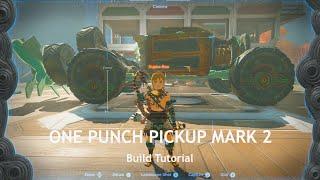 One Punch Pickup Mark 2 - BUILD GUIDE (Zelda TOTK Builds)