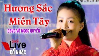 Hương Sắc Miền Tây CBVC Võ Ngọc Quyền | Live Cổ Nhạc