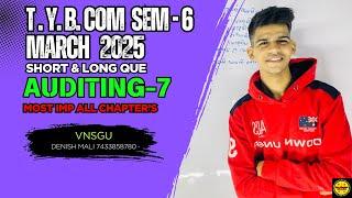 BCOM SEM 6 AUDITING MOST IMP LONG/SHORT QUE ALL CHAPTERS VNSGU2025 7433858780 MAA KHODIYAR EDUCATION
