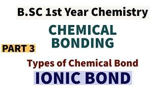 BSc 1st Year Chemistry|Chemical Bonding|Types of Chemical Bond|Ionic Bond|Part 3