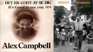 Alex Campbell ◄► It's good to see you = Det godt at se dig ( English & Danish )