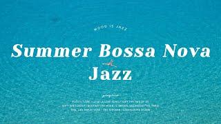 Playlist | Diving in the cool bossa nova jazz | Summer Bossa Nova Jazz