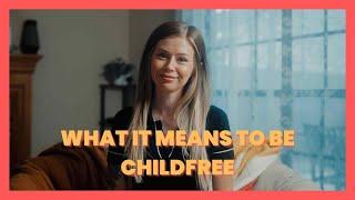 What It Means To Be Childfree