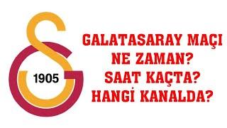 Galatasaray Maçı Ne Zaman? Saat Kaçta? Hangi Kanalda?