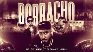 Big Lois x Angeliyo el Blanco x Lider J - Borracho (Video Oficial)