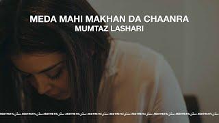 Meda Maahi Makhan Da Chaanra - Mumtaz Lashari - Aesthetic Sindhi