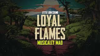 Loyal Flames & Little Lion Sound - Musically Mad (Official Audio)