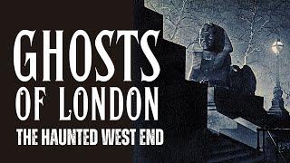 Ghosts Of London -  Chilling Tales From The Haunted West End.