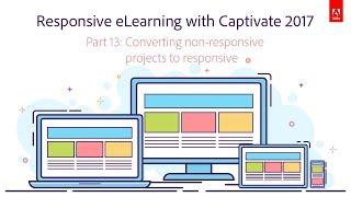 Responsive eLearning with Captivate 2017 – Part 13: Converting non responsive projects to responsive