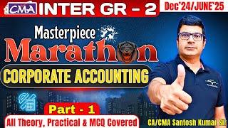 Corporate Accounting Marathon Part-1 | Dec'24/June'25 | CMA Inter Gr-2 | By CA/CMA Santosh Kumar