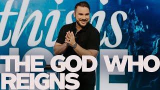 The God Who Reigns | Pastor Micah Berteau | The God Who