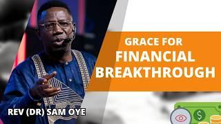 Grace for Financial Breakthrough - Rev (Dr) Sam Oye