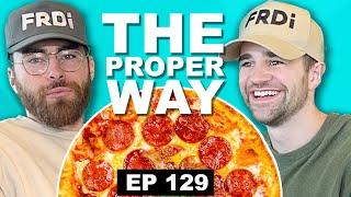 The Proper Way to Eat a Pizza | The FRDi Show (Ep 129)