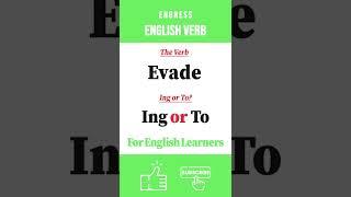 [Ing or To] Evade ing / Evade to?  #Engness