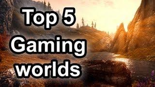 Top 5 - Gaming worlds