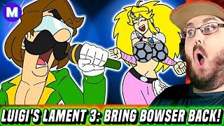  Luigi's Lament 3: BRING BOWSER BACK!  By mashed REACTION!!!