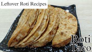 शाम को नाश्ते में बची हुई रोटी से बनाएँ रोटी टैको | Roti Taco | Leftover Roti Snacks Recipes |