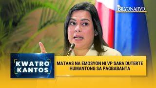 Mataas na emosyon ni VP Sara Duterte humantong sa pagbabanta