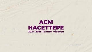 ACM HACETTEPE 2024-2025 TANITIM VİDEOSU