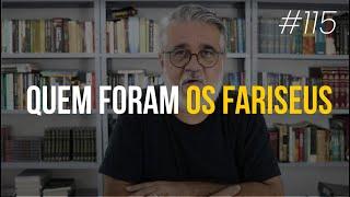 Quem foram os fariseus - #115