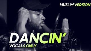 Aaron Smith - Dancin - Krono Remix [Muslim Version] Vocals Only